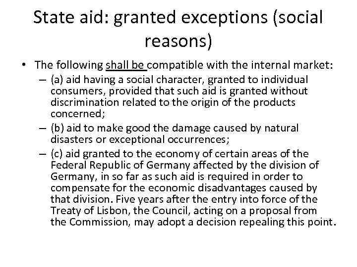 State aid: granted exceptions (social reasons) • The following shall be compatible with the