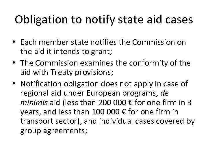 Obligation to notify state aid cases • Each member state notifies the Commission on