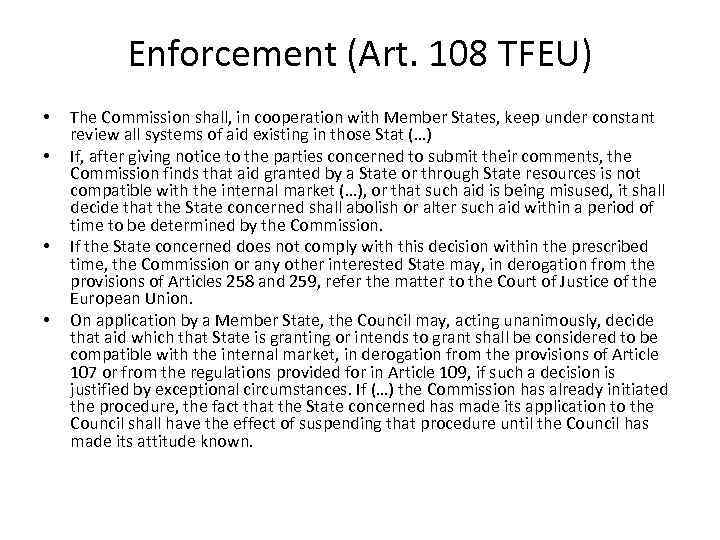 Enforcement (Art. 108 TFEU) • • The Commission shall, in cooperation with Member States,