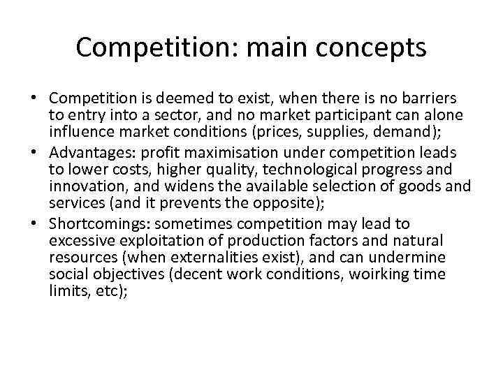 Competition: main concepts • Competition is deemed to exist, when there is no barriers