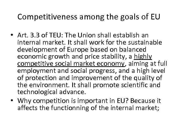 Competitiveness among the goals of EU • Art. 3. 3 of TEU: The Union