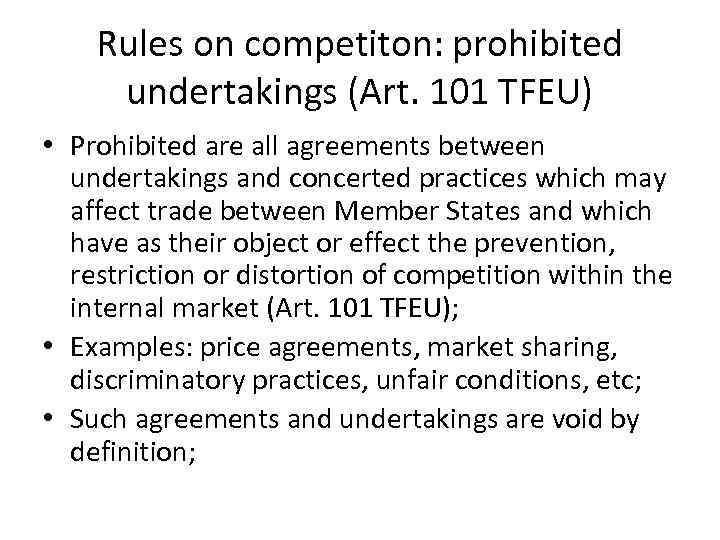 Rules on competiton: prohibited undertakings (Art. 101 TFEU) • Prohibited are all agreements between