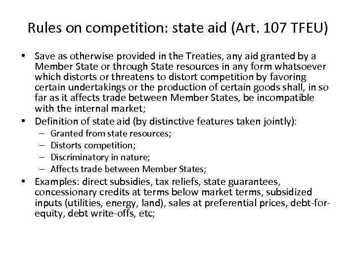 Rules on competition: state aid (Art. 107 TFEU) • Save as otherwise provided in