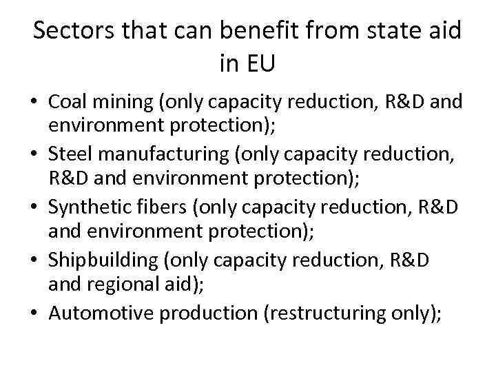 Sectors that can benefit from state aid in EU • Coal mining (only capacity