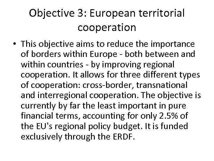 Objective 3: European territorial cooperation • This objective aims to reduce the importance of