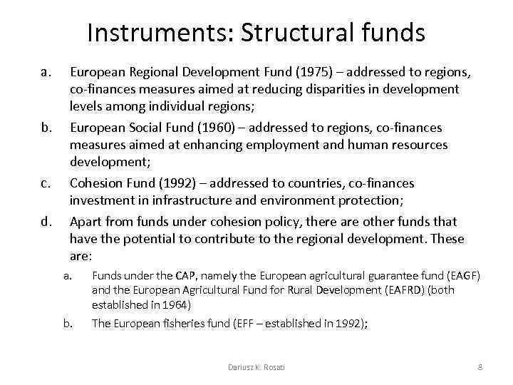 Instruments: Structural funds a. b. c. d. European Regional Development Fund (1975) – addressed