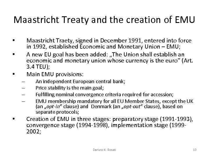 Maastricht Treaty and the creation of EMU • • • – – • Maastricht