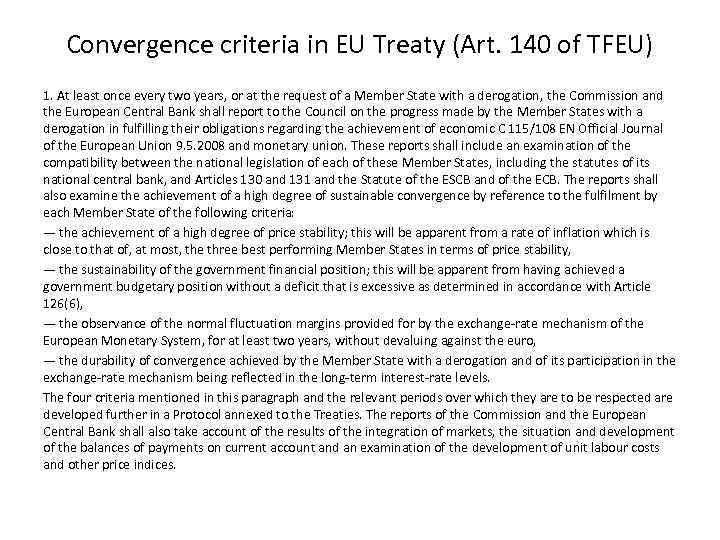 Convergence criteria in EU Treaty (Art. 140 of TFEU) 1. At least once every