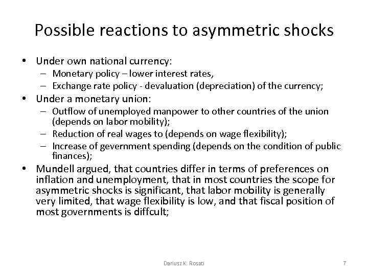 Possible reactions to asymmetric shocks • Under own national currency: – Monetary policy –