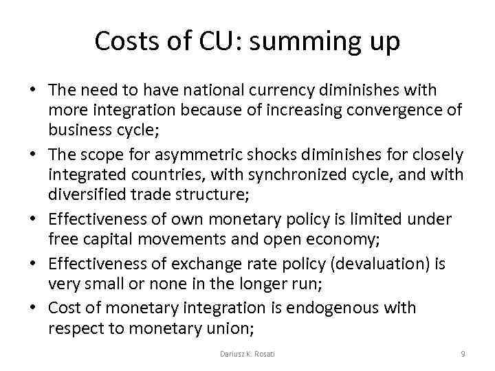 Costs of CU: summing up • The need to have national currency diminishes with