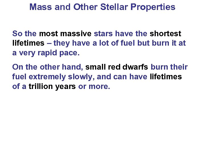 Mass and Other Stellar Properties So the most massive stars have the shortest lifetimes