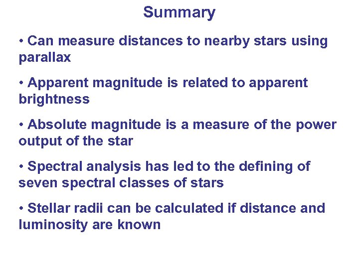 Summary • Can measure distances to nearby stars using parallax • Apparent magnitude is