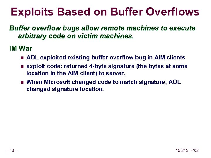 Exploits Based on Buffer Overflows Buffer overflow bugs allow remote machines to execute arbitrary