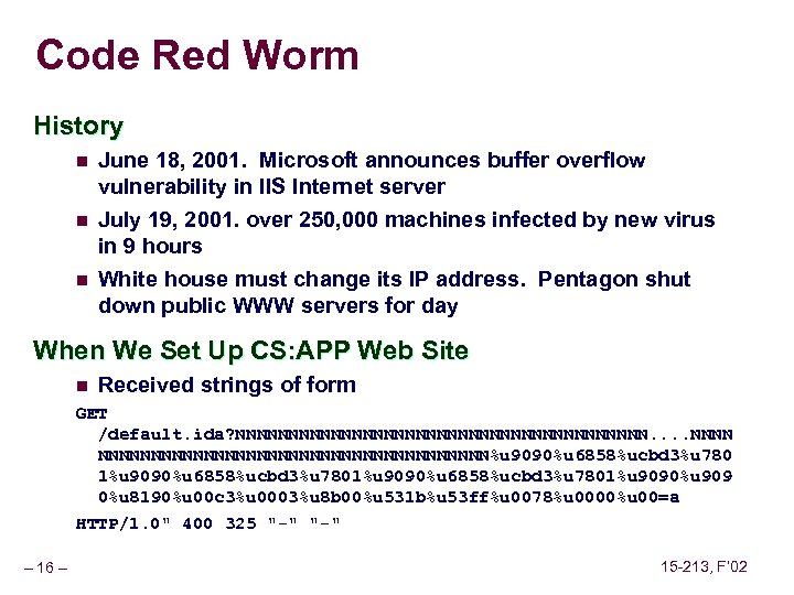 Code Red Worm History n n n June 18, 2001. Microsoft announces buffer overflow