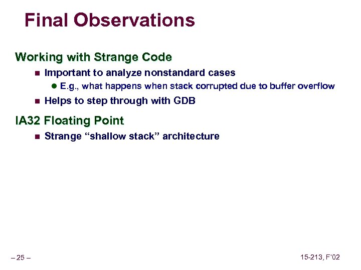 Final Observations Working with Strange Code n Important to analyze nonstandard cases l E.