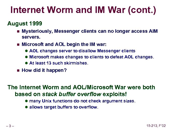 Internet Worm and IM War (cont. ) August 1999 n n Mysteriously, Messenger clients