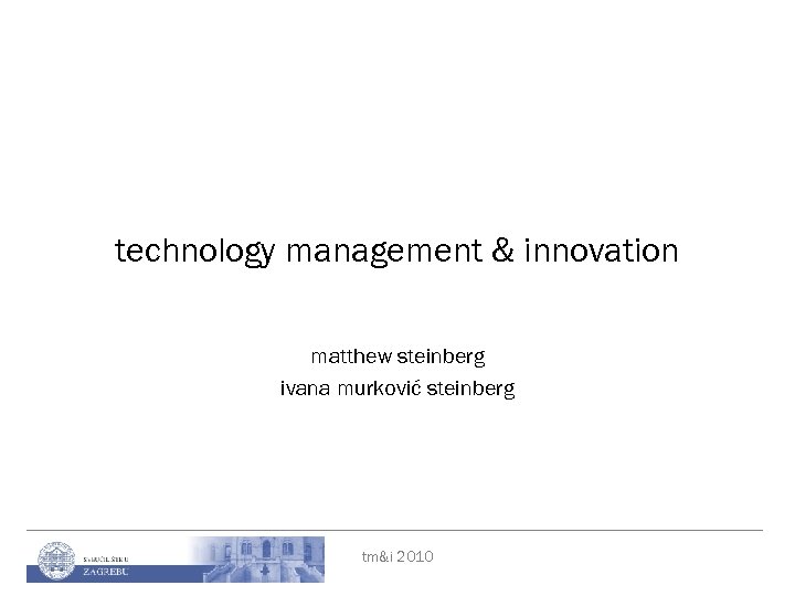 technology management & innovation matthew steinberg ivana murković steinberg tm&i 2010 