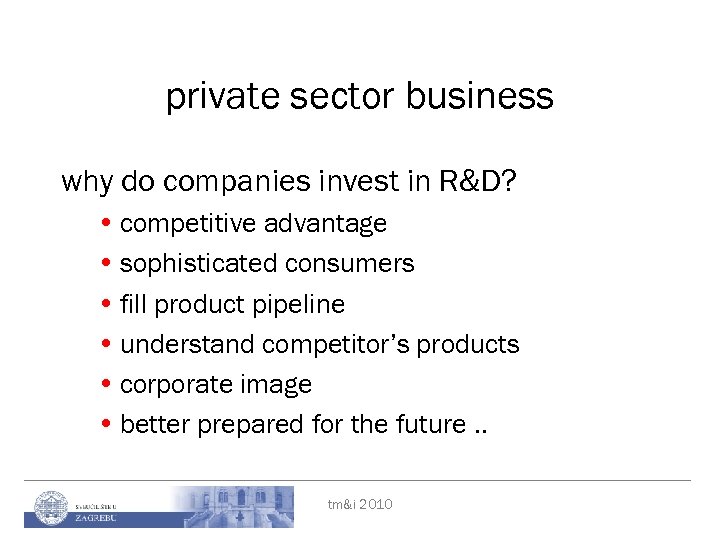 private sector business why do companies invest in R&D? • competitive advantage • sophisticated