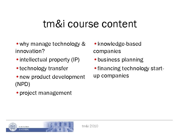 tm&i course content • why manage technology & innovation? • intellectual property (IP) •