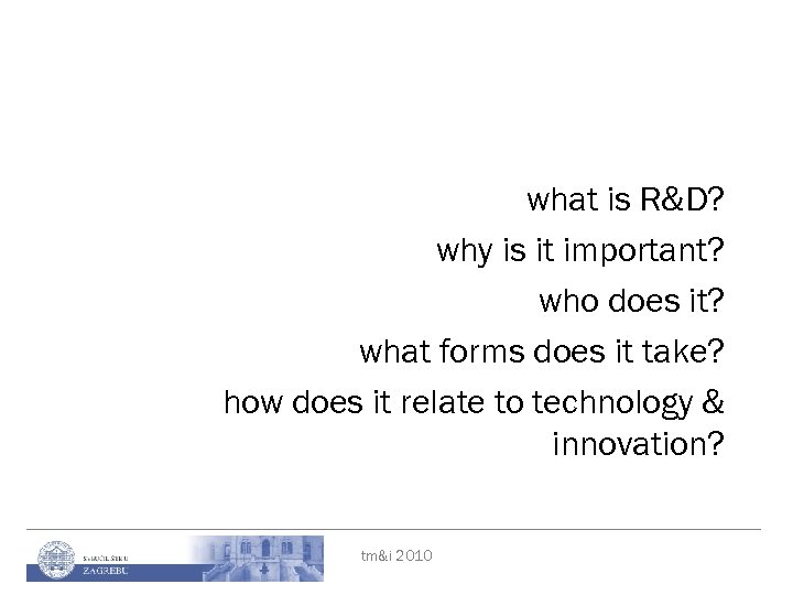 what is R&D? why is it important? who does it? what forms does it