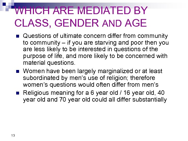 WHICH ARE MEDIATED BY CLASS, GENDER AND AGE n n n 13 Questions of