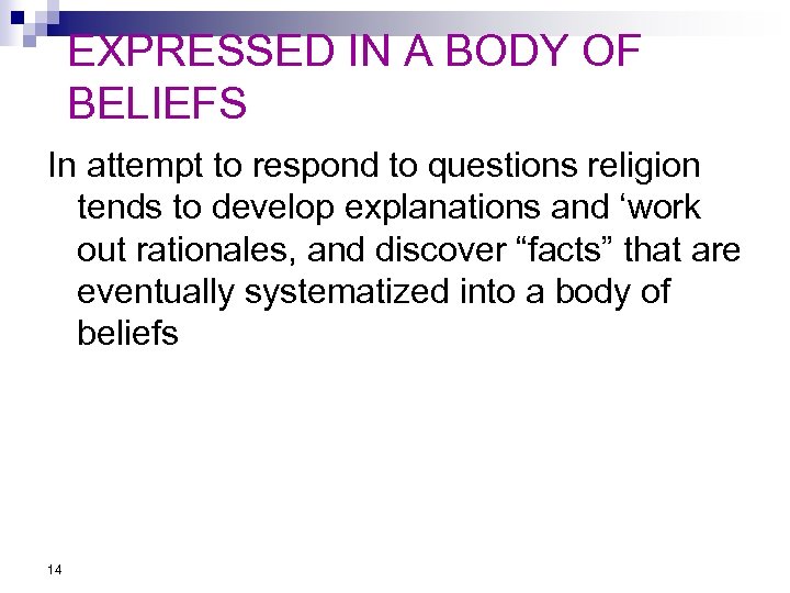 EXPRESSED IN A BODY OF BELIEFS In attempt to respond to questions religion tends