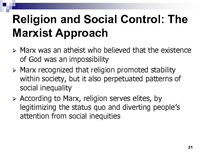 Religion and Social Control: The Marxist Approach Ø Ø Ø Marx was an atheist