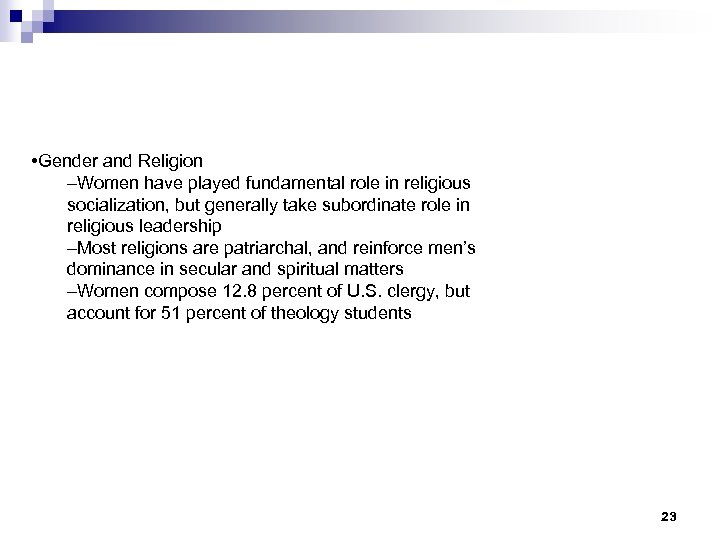  • Gender and Religion –Women have played fundamental role in religious socialization, but