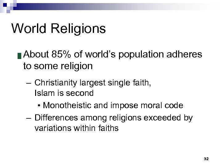 World Religions █ About 85% of world’s population adheres to some religion – Christianity