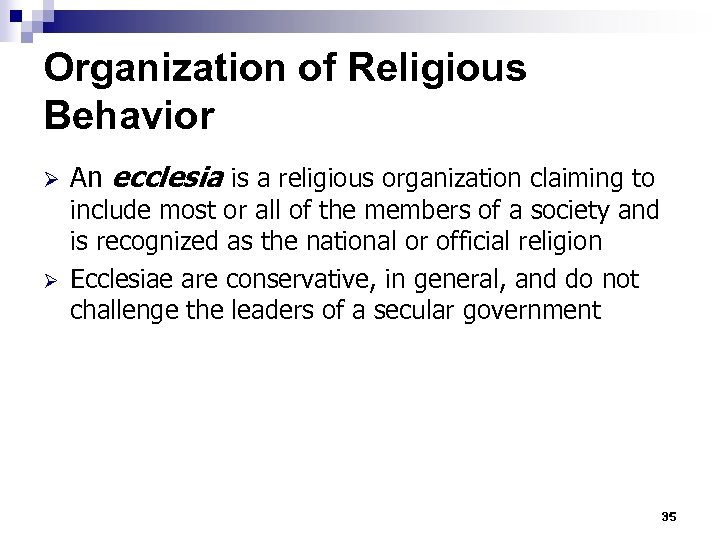 Organization of Religious Behavior Ø Ø An ecclesia is a religious organization claiming to