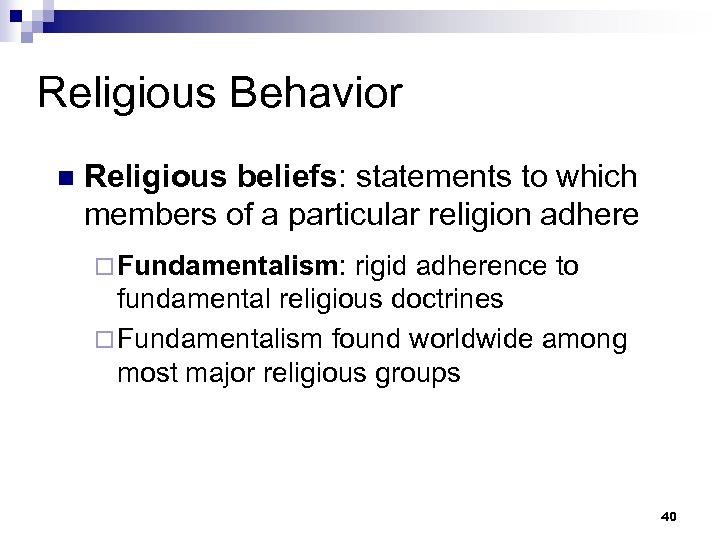 Religious Behavior n Religious beliefs: statements to which members of a particular religion adhere