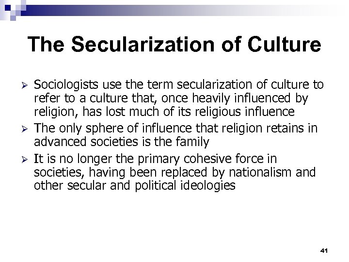 The Secularization of Culture Ø Ø Ø Sociologists use the term secularization of culture