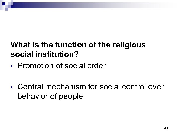 What is the function of the religious social institution? • Promotion of social order