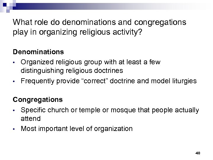What role do denominations and congregations play in organizing religious activity? Denominations • Organized
