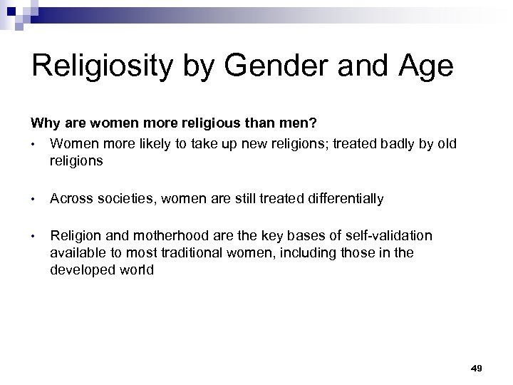 Religiosity by Gender and Age Why are women more religious than men? • Women