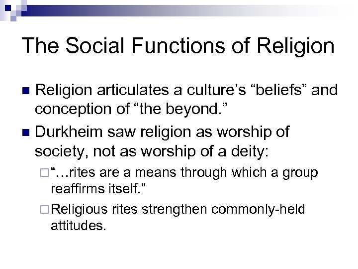 The Social Functions of Religion articulates a culture’s “beliefs” and conception of “the beyond.