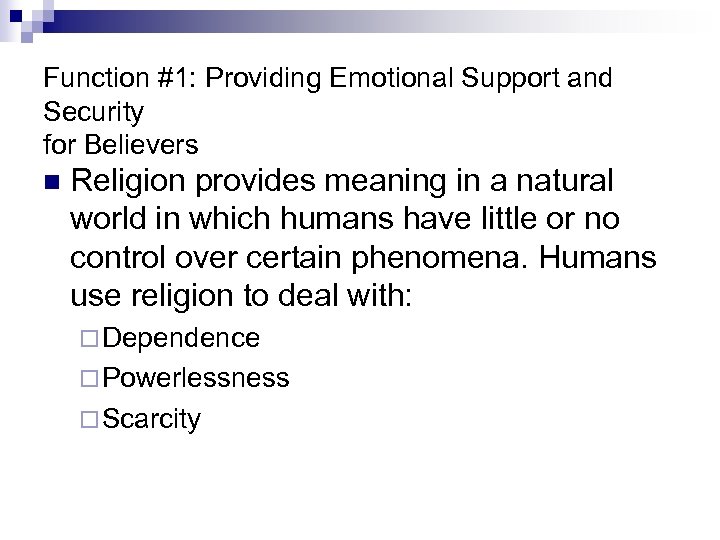 Function #1: Providing Emotional Support and Security for Believers n Religion provides meaning in