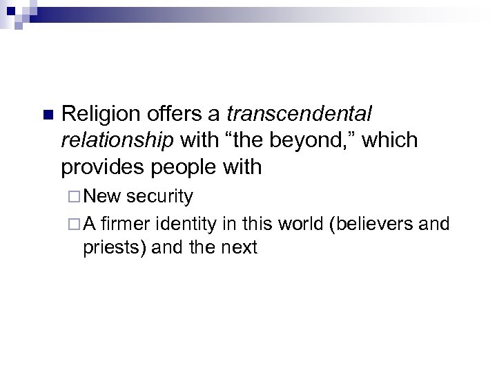 n Religion offers a transcendental relationship with “the beyond, ” which provides people with