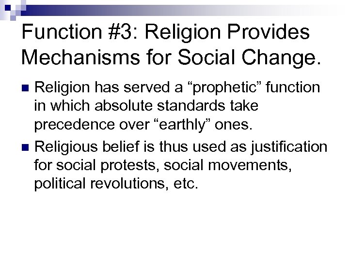 Function #3: Religion Provides Mechanisms for Social Change. Religion has served a “prophetic” function