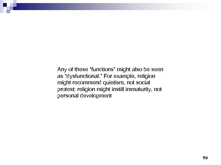 Any of these “functions” might also be seen as “dysfunctional. ” For example, religion