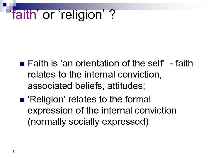 ‘faith’ or ‘religion’ ? Faith is ‘an orientation of the self’ - faith relates