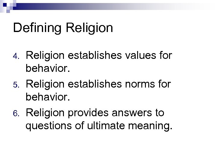 Defining Religion 4. 5. 6. Religion establishes values for behavior. Religion establishes norms for