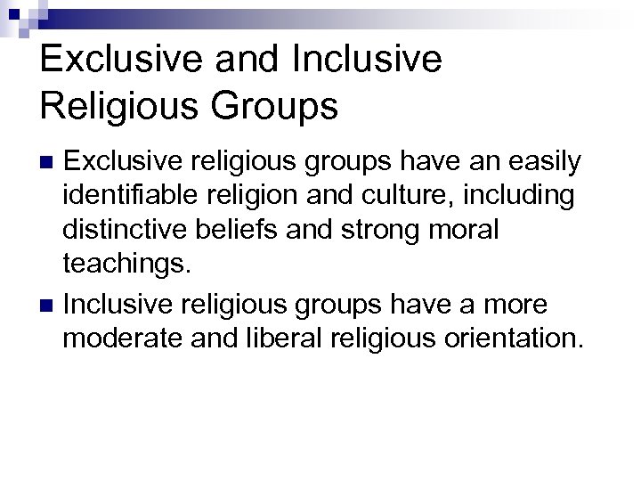 Exclusive and Inclusive Religious Groups Exclusive religious groups have an easily identifiable religion and