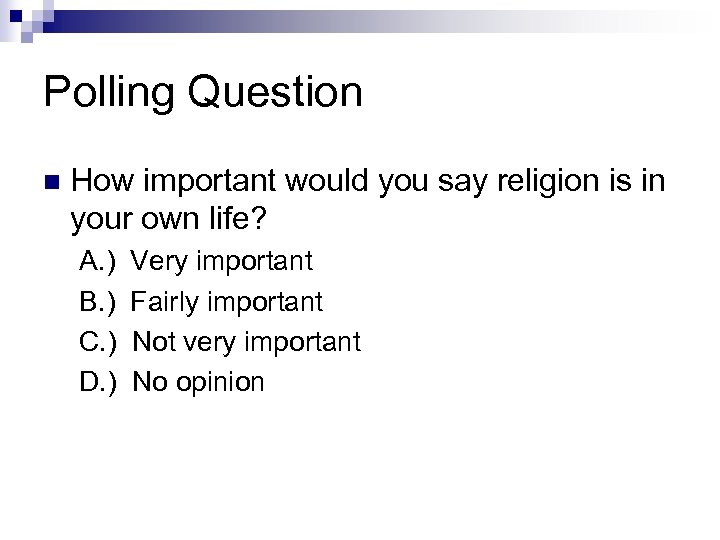 Polling Question n How important would you say religion is in your own life?