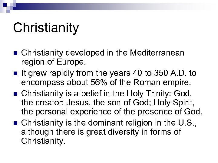 Christianity n n Christianity developed in the Mediterranean region of Europe. It grew rapidly