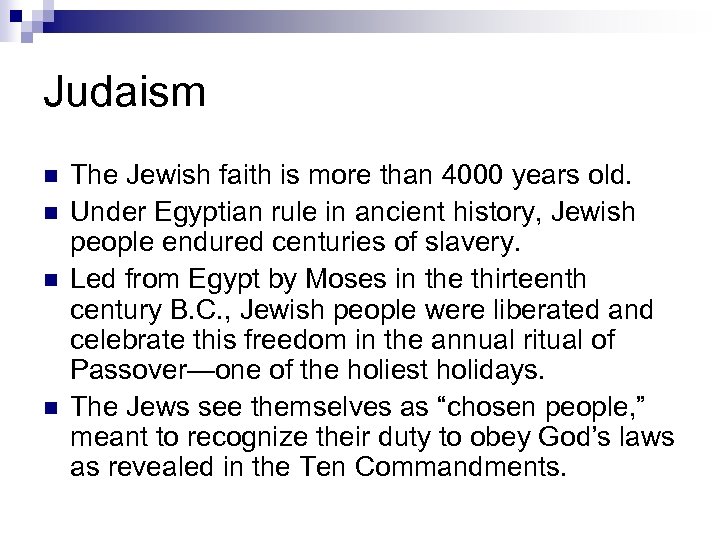 Judaism n n The Jewish faith is more than 4000 years old. Under Egyptian