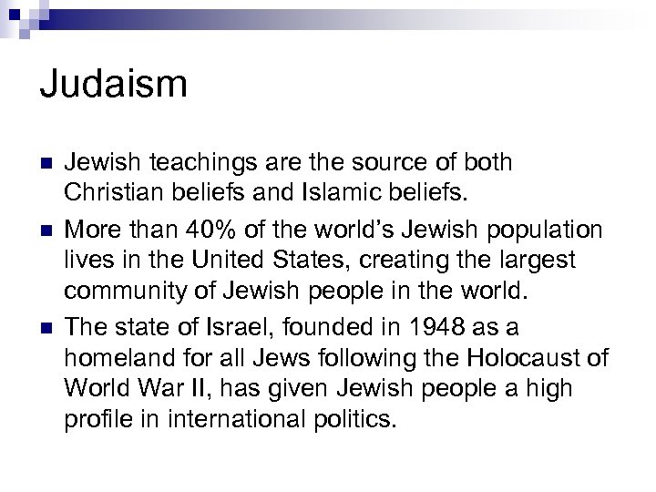 Judaism n n n Jewish teachings are the source of both Christian beliefs and