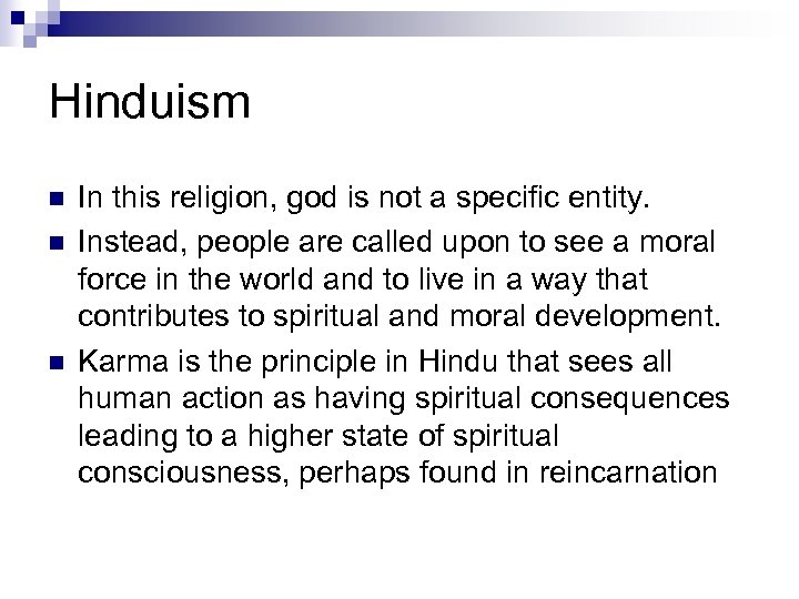 Hinduism n n n In this religion, god is not a specific entity. Instead,