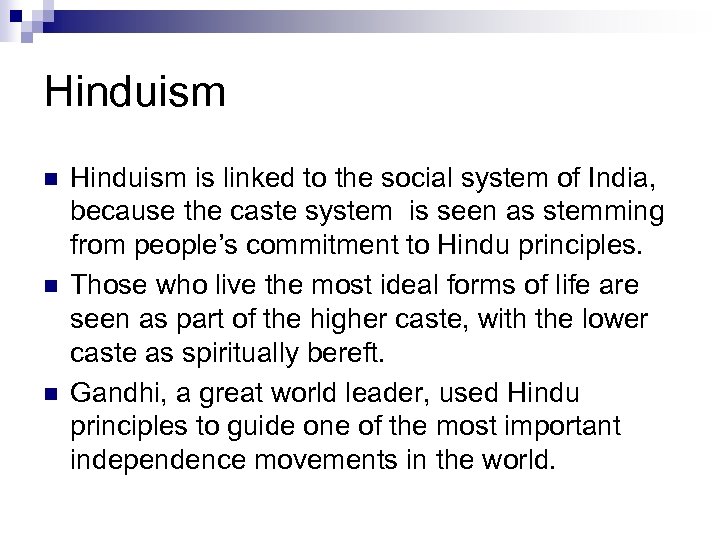 Hinduism n n n Hinduism is linked to the social system of India, because
