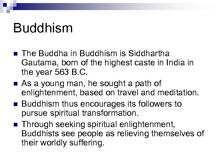 Buddhism n n The Buddha in Buddhism is Siddhartha Gautama, born of the highest